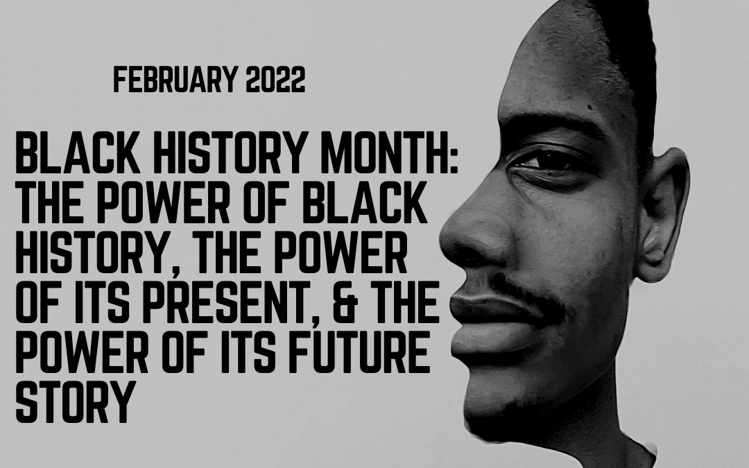 Reflections on Black History Month ~ 2022