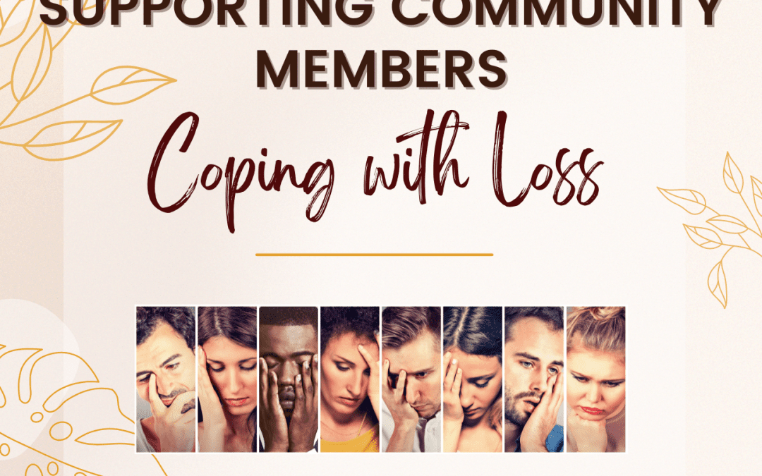 SUPPORTING COMMUNITY MEMBERS: “Coping with Loss”